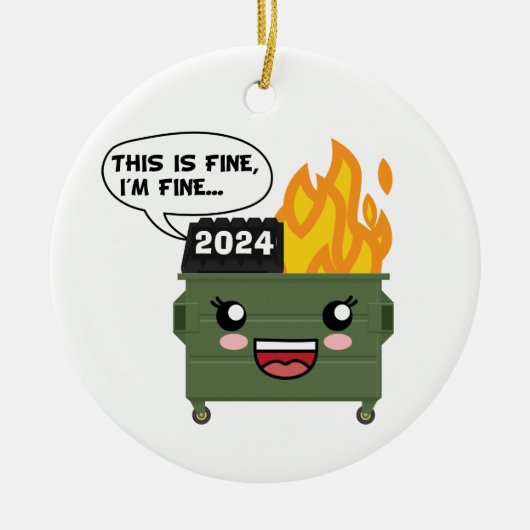 2024 Dumpster Fire, DIT IS PRIMA, IK BEN PRIMA... Keramisch Ornament (Voorkant)