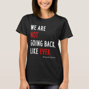 2024 President We zijn niet terug zoals ooit T-shirt