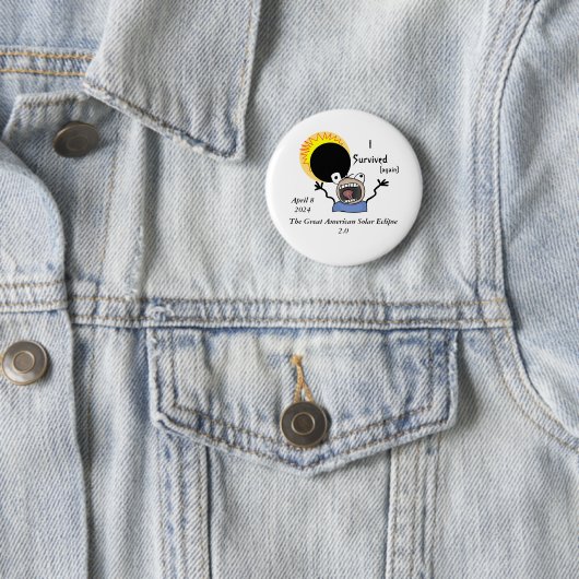 2024 Solar Eclipse Survival Edition Pinback Button (In situ)