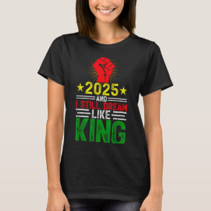 2025 En ik droom nog steeds als Koning Martin Luth T-shirt