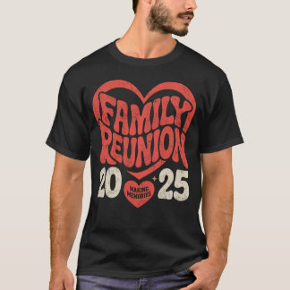 2025 Familiereünie Grappig Gezin Maken Herinnering T-shirt