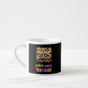 2025 met nieuwe dromen espresso kop
