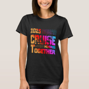 2025 Squad Cruise Gezamenlijke Herinneringen Maken T-shirt
