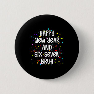 2026 Gelukkig Oud en Nieuw-feest Zes Zeven Bruh 67 Ronde Button 5,7 Cm