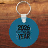 2026 Will Be My Year Celebration New Year Funny  Sleutelhanger (Voorkant)