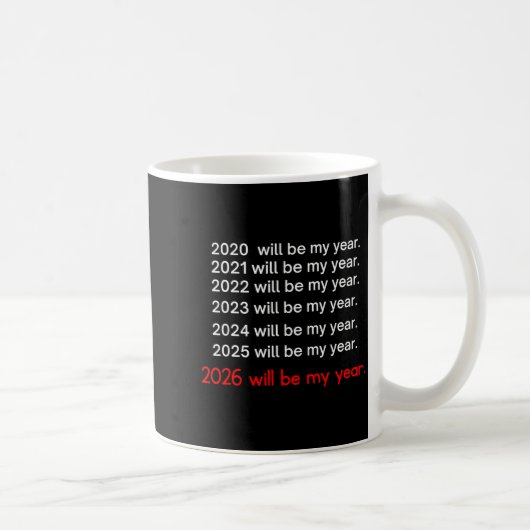 2026 Will Be My Year Funny Humor Hope Quote  Koffiemok (Rechts)