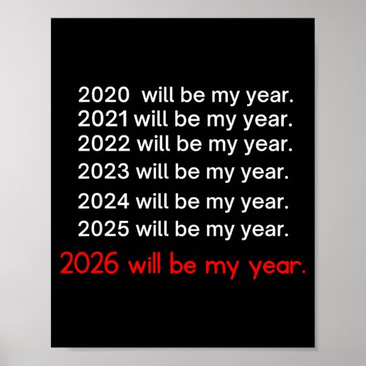 2026 Will Be My Year Funny Humor Hope Quote  Poster (Voorkant)