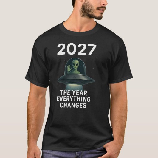 2027 The Year Everything Changes First Open Contac T-shirt (Voorkant)