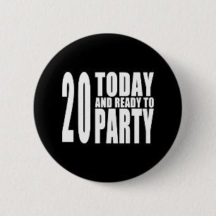 20e verjaardag Partijen : 20 vandaag en klaar voor Ronde Button 5,7 Cm