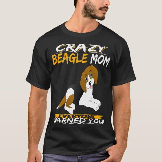 211 Ik ben de Crazy Beagle Mom T-shirt (Voorkant)