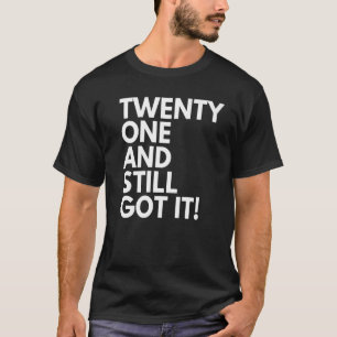 21 jaar oud en nog steeds 21 21ste geboorte t-shirt
