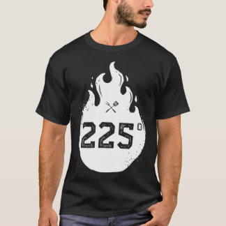 225 Degrees Barbecue Grillmaster Grilling Smoking  T-shirt