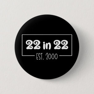 22 in 22 e.2000 22e verjaardag ronde button 5,7 cm