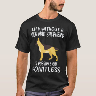 22 Leven zonder een Duitse herder is mogelijk maar T-shirt