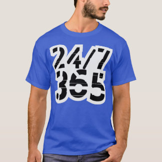 24 7 365 Dagelijks de hele dag 2 T-shirt