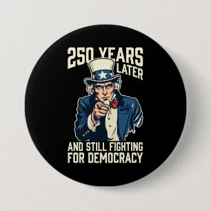 250 jaar later en nog steeds vechtend voor democra ronde button 7,6 cm