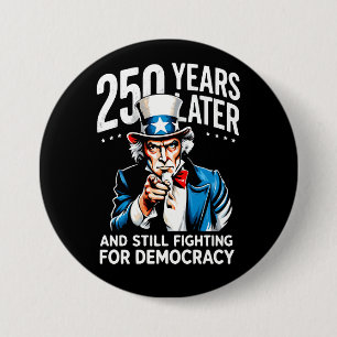 250 jaar later en nog steeds vechtend voor democra ronde button 7,6 cm