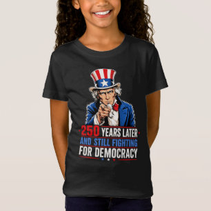 250 jaar later en nog steeds vechtend voor democra t-shirt