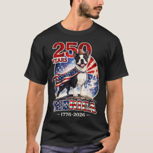 250 Jaar Vrijheid Boston Terrier Hond 1776-2026 T-shirt
