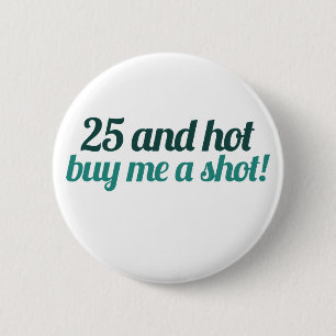 25 en HOT koop me een SHOT Ronde Button 5,7 Cm