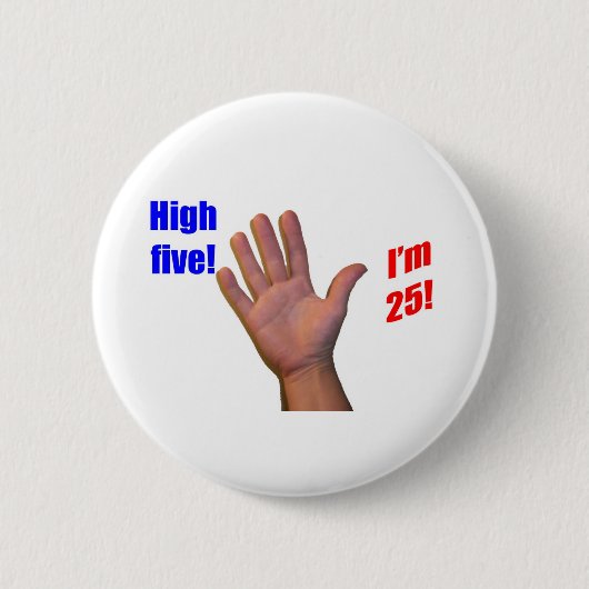 25 High Vijf! Ronde Button 5,7 Cm (Voorkant)