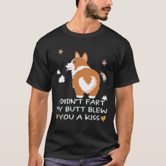 25 Ik scheet niet Mijn kont blies je een kus Corgi T-shirt