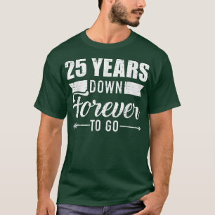 25 jaar tot 25 jaar om voor de 25e trouwdag te gaa t-shirt