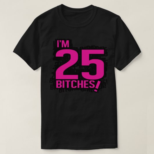 25bitch t-shirt (Design voorkant)