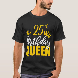 25e verjaardag koningin Happy Birthday Party Bday T-shirt