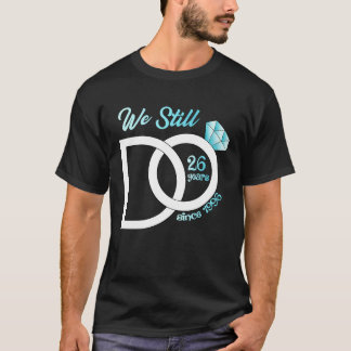 26e bruiloft Jubileum dat we nog steeds 26 jaar ge T-shirt
