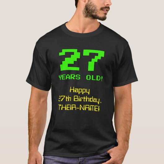 27e verjaardag: Leuk, 8-bit look, Nerdy / Geeky "2 T-shirt (Voorkant)