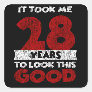28 jaar oude dag maakte me er goed uit 28e verjaar vierkante sticker