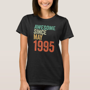 28th Birthday Women Men Awesome Since May 1995 B d T-shirt