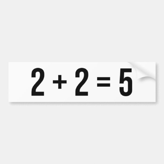 2 + 2 = 5 (Twee plus Twee evenaren Vijf) Humor Fun Bumpersticker (Voorkant)