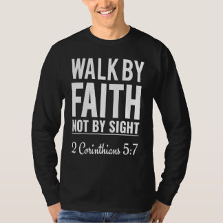 2 Corinthians 57 Walk By Faith Not By Sight Bible T-shirt