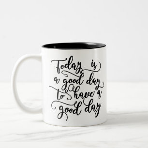 2 Couleurs Aujourd'hui est un beau jour pour avoir une tasse