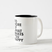 2 Couleurs Faites plus de ce qui vous rend heureux. Tasse (Devant droit)