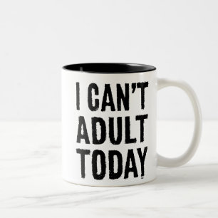 2 Couleurs Je ne peux pas tasse de café adulte d'aujourd'hui