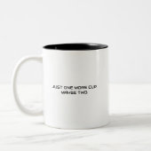 2 Couleurs Juste une tasse de plus Citation drôle de café (Gauche)