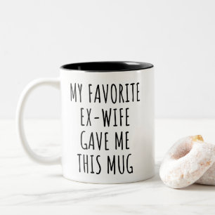 2 Couleurs Ma femme ex préférée m'a donné cette tasse Cadeau
