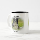 2 Couleurs Mon clébard ma tasse mes amis. (Devant gauche)