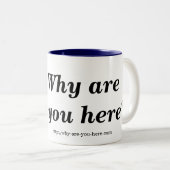 2 Couleurs Pourquoi êtes-vous ici ? Tasse (Devant droit)