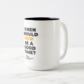 2 Couleurs Quand MAINTENANT tasse de café (Devant droit)