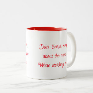 2 Couleurs Tasse Dear Earth Sorry About The Mess