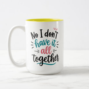 2 Couleurs Tasse Je n'ai pas tout en ordre