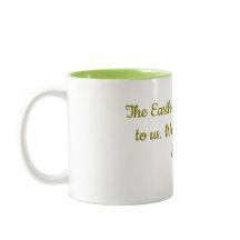 Tasse We Belong To The Earth | Citation du Chef Se