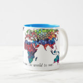 2 Couleurs Vous voulez dire le monde à moi tasse (Devant droit)