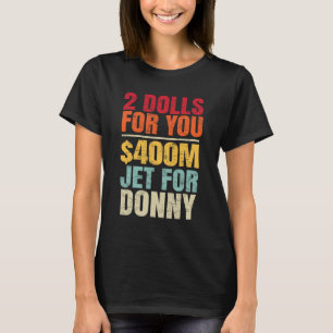 2 Dolls voor 400 miljoen dollar voor Donny Humor R T-shirt