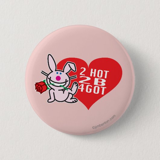 2 Hot 2 B 4got Ronde Button 5,7 Cm (Voorkant)