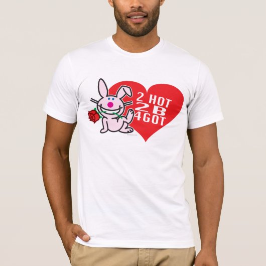2 Hot 2 B 4got T-shirt (Voorkant)